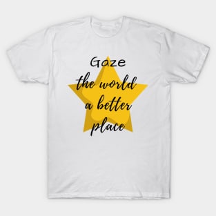 Gaze the world a better place Stargazing T-Shirt